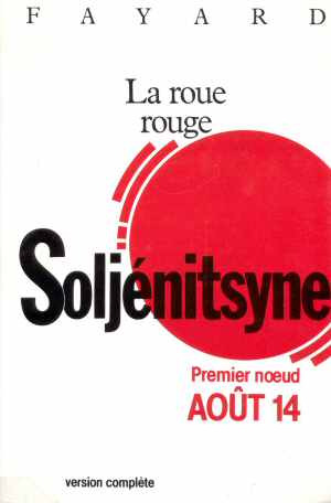La Roue Rouge - Août 14 (Soljenitsyne 1971 - Edition1985)